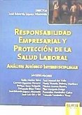 Responsabilidad empresarial y protección de la salud laboral. Análisis jurídico interdisciplinario