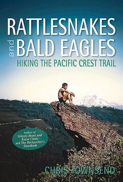 Rattlesnakes and Bald Eagles: Hiking the Pacific Crest Trail - Townsend, Chris