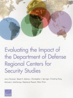 Evaluating the Impact of the Department of Defense Regional Centers for Security Studies - Hanauer, Larry; Johnson, Stuart E; Springer, Christopher