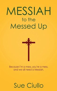 Messiah to the Messed Up - Ciullo, Sue