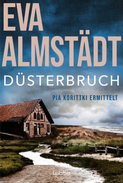 Düsterbruch / Pia Korittki Bd.7 - Almstädt, Eva