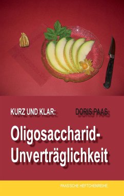 Kurz und klar: Oligosaccharid-Unverträglichkeit - Paas, Doris