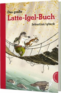 Latte Igel: Das große Latte-Igel-Buch - Lybeck, Sebastian