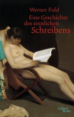 Eine Geschichte des sinnlichen Schreibens - Fuld, Werner