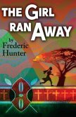 The Girl Ran Away: A Story from Africa