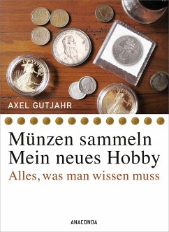 Münzen sammeln - Mein neues Hobby - Gutjahr, Axel