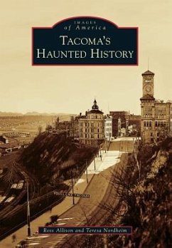 Tacoma's Haunted History - Allison, Ross; Nordheim, Teresa