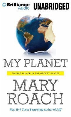 My Planet: Finding Humor in the Oddest Places - Roach, Mary