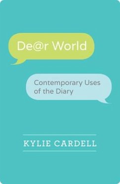 Dear World: Contemporary Uses of the Diary - Cardell, Kylie