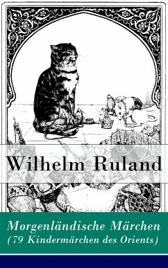 Morgenländische Märchen (79 Kindermärchen des Orients) (eBook, ePUB) - Ruland, Wilhelm