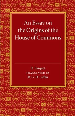 An Essay on the Origins of the House of Commons - Pasquet, D.