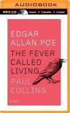 Edgar Allan Poe: The Fever Called Living
