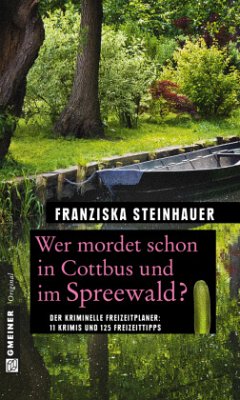 Wer mordet schon in Cottbus und im Spreewald? - Steinhauer, Franziska