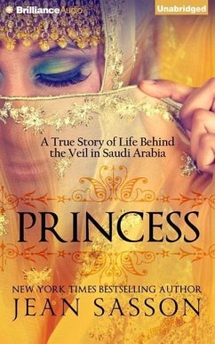 Princess: A True Story of Life Behind the Veil in Saudi Arabia - Sasson, Jean