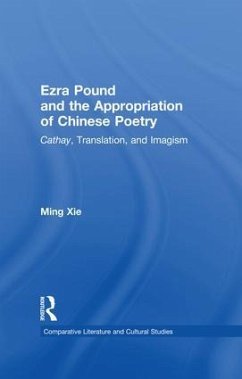 Ezra Pound and the Appropriation of Chinese Poetry - Xie, Ming