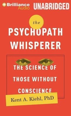 The Psychopath Whisperer: The Science of Those Without Conscience - Kiehl, Kent A.