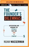 The Founder's Dilemmas: Anticipating and Avoiding the Pitfalls That Can Sink a Startup