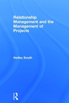 Relationship Management and the Management of Projects - Smyth, Hedley