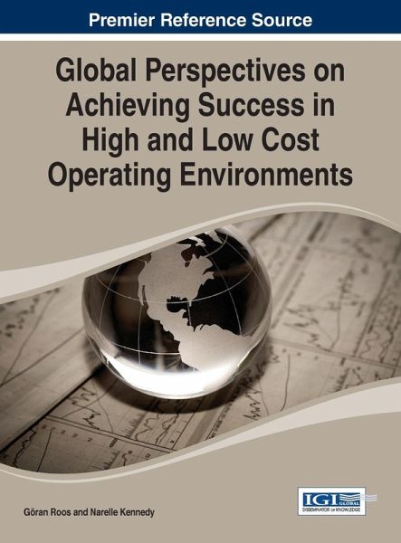 Global Perspectives on Achieving Success in High and Low Cost Operating Environments Global Perspectives on Achieving Success in High and Low Cost Operating Environments