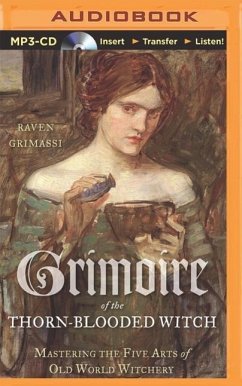 Grimoire of the Thorn-Blooded Witch: Mastering the Five Arts of Old World Witchery - Grimassi, Raven