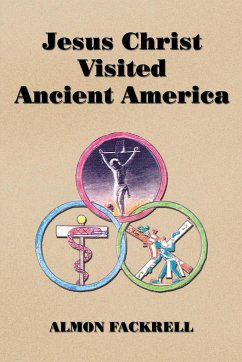 Jesus Christ Visited Ancient America - Fackrell, Almon