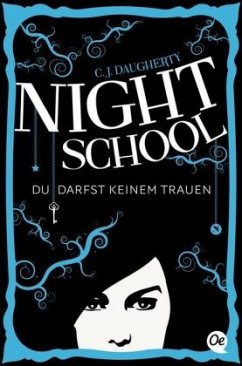Du darfst keinem trauen / Night School Bd.1 - Daugherty, C. J.