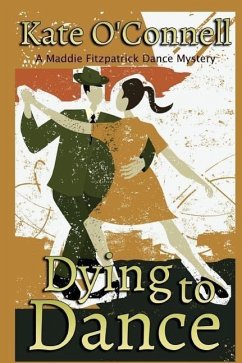 Dying to Dance: A Maddie Fitzpatrick Dance Mystery - O'Connell, Kate