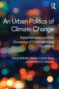 An Urban Politics of Climate Change - Bulkeley, Harriet; Broto, Vanesa; Edwards, Gareth