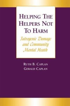 Helping the Helpers Not to Harm - Caplan, Gerald; Caplan, Ruth B