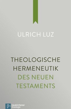 Theologische Hermeneutik des Neuen Testaments - Luz, Ulrich