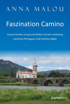 Faszination Camino - Gesund werden und gesund bleiben auf dem Jakobsweg (eBook, ePUB) - Malou, Anna