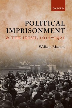 Political Imprisonment and the Irish, 1912-1921 (eBook, PDF) - Murphy, William