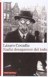 Nadie desaparece del todo - Covadlo Garelik, Lázaro