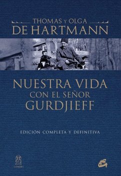 Nuestra vida con el señor Gurdjieff - Hartmann, Thomas De; Hartmann, Olga de