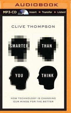 Smarter Than You Think: How Technology Is Changing Our Minds for the Better - Thompson, Clive