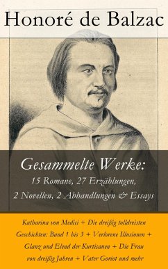 Gesammelte Werke: 15 Romane, 27 Erzählungen, 2 Novellen, 2 Abhandlungen & Essays (eBook, ePUB) - de Balzac, Honoré