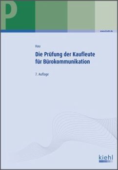 Die Prüfung der Kaufleute für Bürokommunikation - Hau, Werner