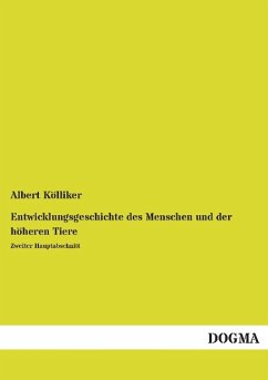 Entwicklungsgeschichte des Menschen und der höheren Tiere - Kölliker, Albert