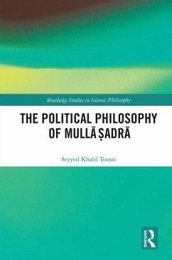 The Political Philosophy of Mullā Ṣadrā - Toussi, Seyyed Khalil