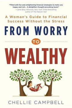 From Worry to Wealthy: A Woman's Guide to Financial Success Without the Stress - Campbell, Chellie