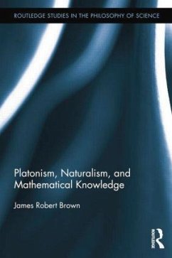 Platonism, Naturalism, and Mathematical Knowledge - Brown, James Robert