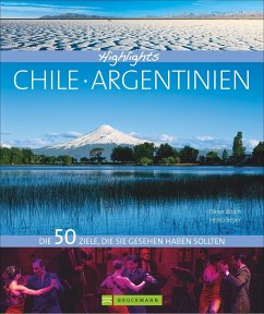 Highlights Chile / Argentinien - Bolch, Oliver;Beyer, Heiko;Drouve, Andreas
