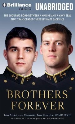 Brothers Forever: The Enduring Bond Between a Marine and a Navy SEAL That Transcended Their Ultimate Sacrifice - Sileo, Tom; Manion, Tom