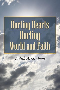 Hurting Hearts Hurting World and Faith - Graham, Judith A.
