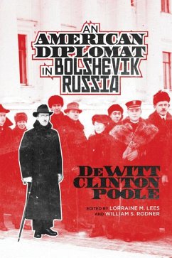 An American Diplomat in Bolshevik Russia - Poole, Dewitt Clinton