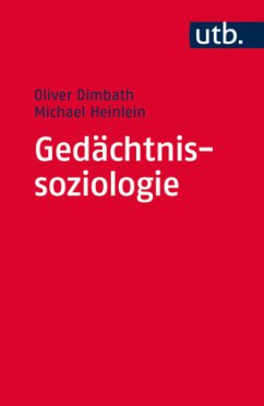 Gedächtnissoziologie - Dimbath, Oliver;Heinlein, Michael