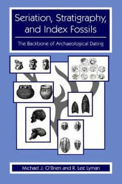 Seriation, Stratigraphy, and Index Fossils - O'Brien, Michael J.;Lyman, R. Lee