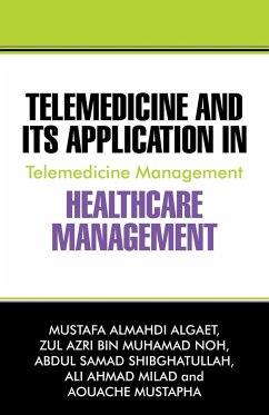 Telemedicine and Its Application in Healthcare Management - Algaet, Mustafa Almahdi; Noh, Zul Azri Bin Muhamad; Shibghatullah, Abdul Samad