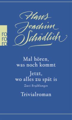 Mal hören, was noch kommt / Jetzt, wo alles zu spät is / Trivialroman - Schädlich, Hans Joachim