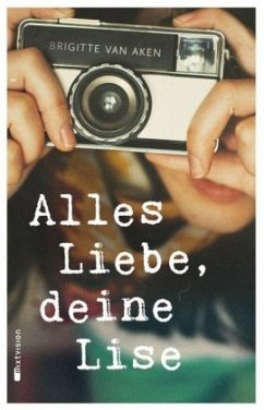 Alles Liebe, deine Lise - Aken, Brigitte van